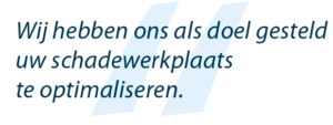 'Wij hebben ons als doel gesteld uw schadewerkplaats te optimaliseren'